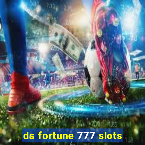 ds fortune 777 slots